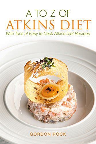 A to Z of Atkins Diet With Tons of Easy to Cook Atkins Diet Recipes Epub