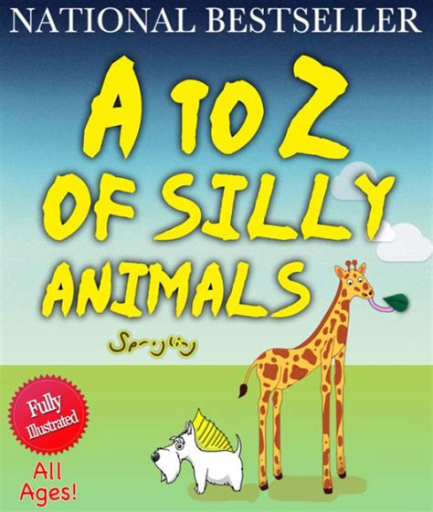 A to Z of Silly Animals The Best Selling Illustrated Children s Book for All Ages by Sprogling The Silly Animals Series 1