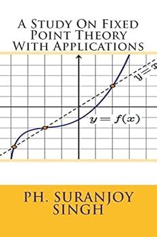 A-Study-On-Fixed-Point-Theory-With-Applications Ebook Kindle Editon