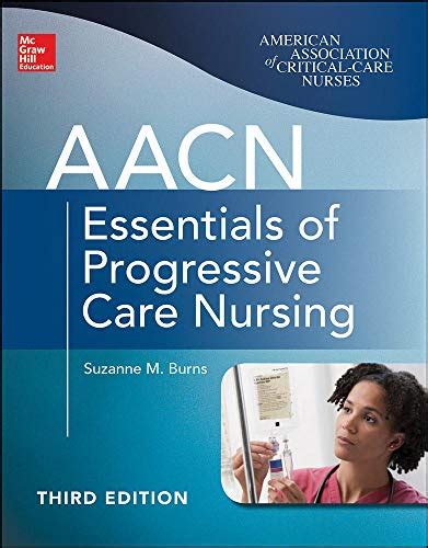 AACN Essentials of Progressive Care Nursing Third Edition Chulay AACN Essentials of Progressive Care Nursing Doc
