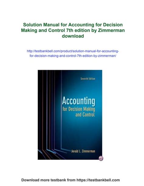 ACCOUNTING FOR DECISION MAKING AND CONTROL 7TH EDITION ZIMMERMAN INSTRUCTOR MANUAL Ebook PDF