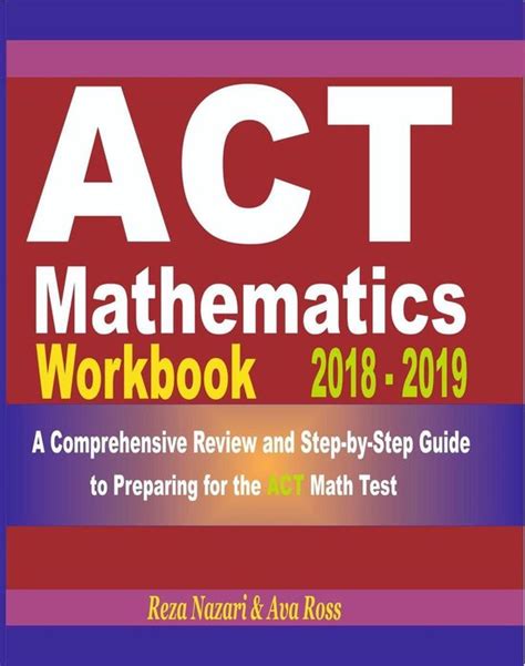 ACT Mathematics Workbook 2018 2019 A Comprehensive Review and Step-By-Step Guide to Preparing for the ACT Math Doc