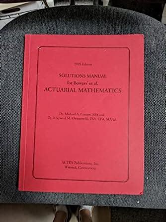 ACTUARIAL MATHEMATICS BOWERS SOLUTIONS MANUAL Ebook Doc