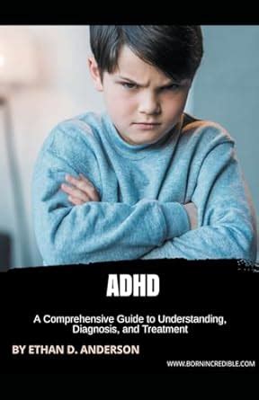 ADHD: A Comprehensive Guide to Understanding and Thriving