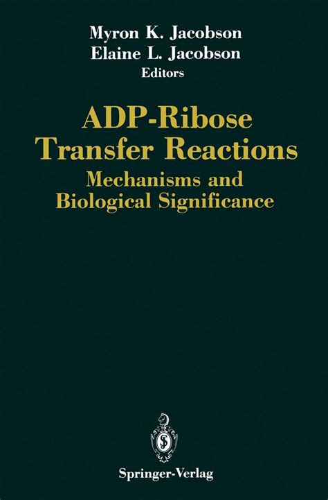 ADP-Ribose Transfer Reactions Mechanisms and Biological Significance Epub