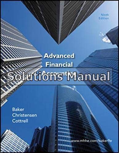 ADVANCED FINANCIAL ACCOUNTING BAKER 9TH EDITION SOLUTIONS MANUAL Ebook Reader