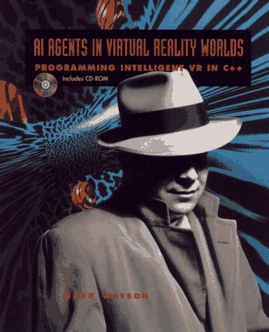 AI Agents in Virtual Reality Worlds Programming Intelligent VR in C PDF