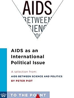 AIDS as an International Political Issue A Selection from AIDS Between Science and Politics To the Point PDF