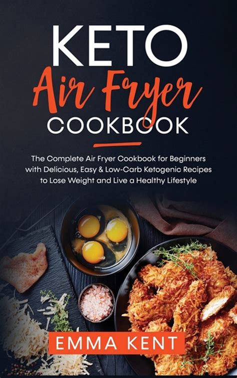 AIR FRYER COOKBOOK Quick and Easy Low Carb Air Fryer Recipes to Lose Weight Bake Fry Roast and Grill Easy Healthy and Delicious Low Carb Air Fryer Series Book Volume 2 Epub