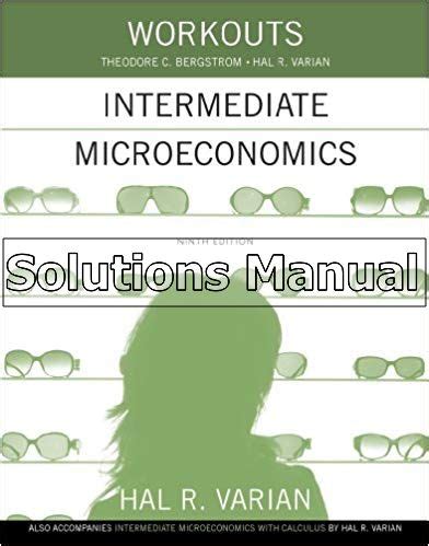 ALL SOLUTIONS TO VARIAN INTERMEDIATE MICROECONOMICS WORKOUTS Ebook PDF