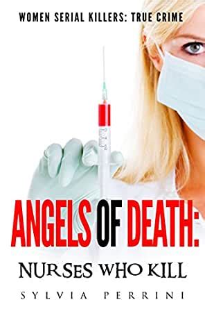 ANGELS OF DEATH NURSES WHO KILL WOMEN SERIAL KILLERS TRUE CRIME Book 5