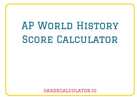 AP World History Score Calculator: Calculate Your College-Readiness