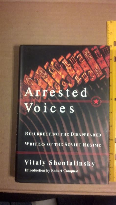 ARRESTED VOICES Resurrecting the Disappeared Writers of the Soviet Regime Reader