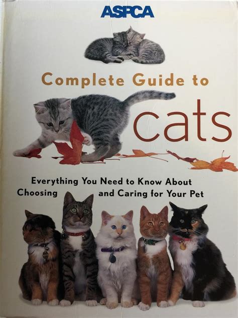 ASPCA Complete Guide to Cats Everything You Need to Know About Choosing and Caring for Your Pet Aspc Complete Guide to Epub