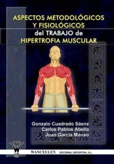 ASPECTOS METODOLÃ“GICOS Y FISIOLÃ“GICOS DEL TRABAJO DE HIPERTROFIA MUSCULAR Ebook Reader