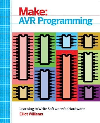 AVR Programming Learning to Write Software for Hardware Kindle Editon