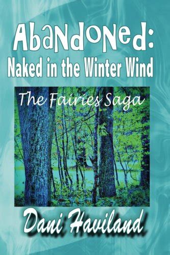 Abandoned Naked in the Winter Wind ii The Fairies Saga Reader