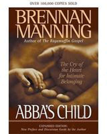 Abba s Child The Cry of the Heart for Intimate Belonging Doc