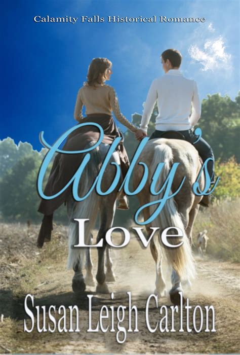 Abby s Love A Historical Christian Romance Calamity Falls Historical Romance Volume 1 Doc