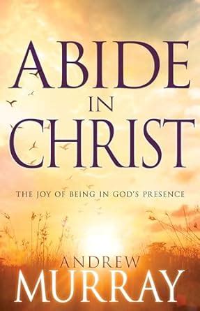 Abide in Christ The Joy of Being in God s Presence Kindle Editon