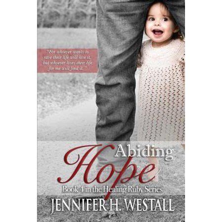 Abiding Hope Book 4 in the Healing Ruby Series Volume 4 Reader
