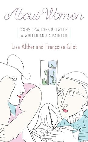 About Women Conversations Between a Writer and a Painter Reader