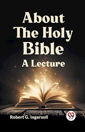 About the Holy Bible A Lecture Doc