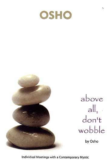 Above All Dont Wobble Individual Meetings with a Contemporary Mystic Kindle Editon