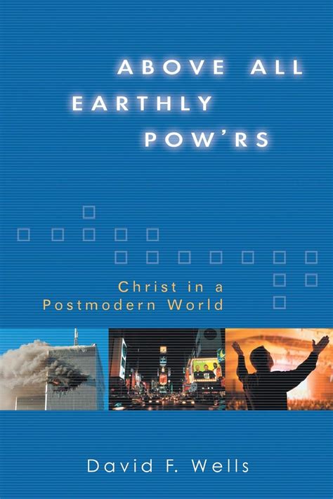 Above All Earthly Powrs Christ in a Postmodern World Doc