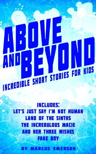 Above and Beyond Incredible Short Stories For Kids