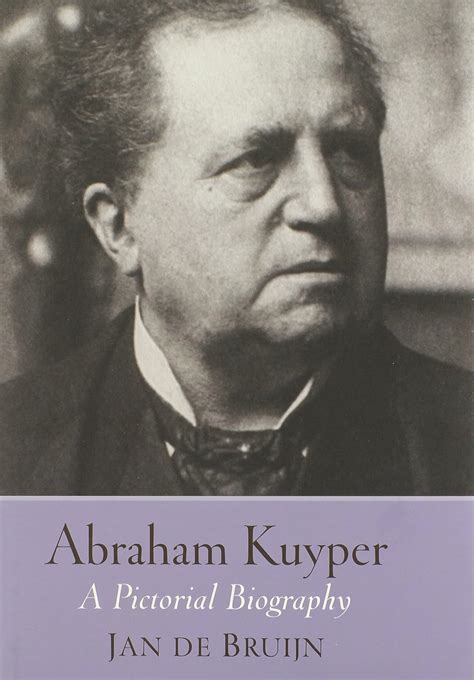 Abraham Kuyper A Pictorial Biography Reader