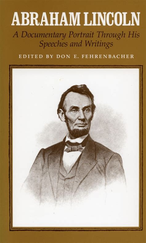 Abraham Lincoln A Documentary Portrait Through His Speeches and Writings Reader