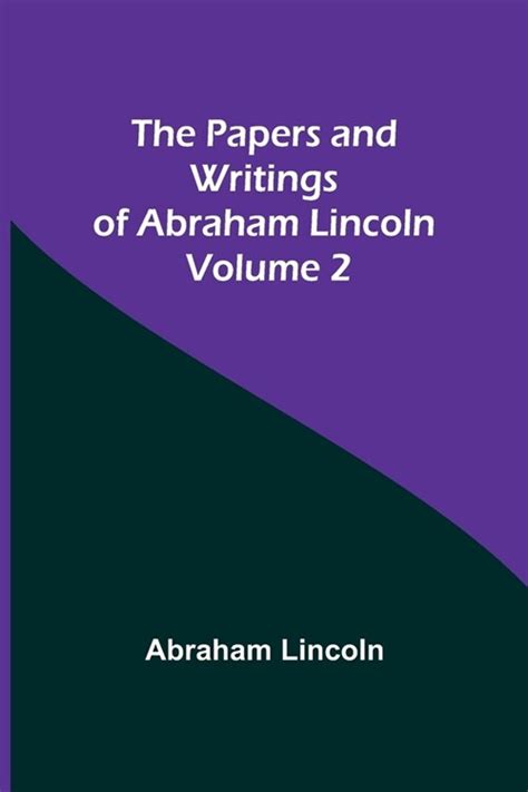 Abraham Lincoln Papers and Writings Volume 2