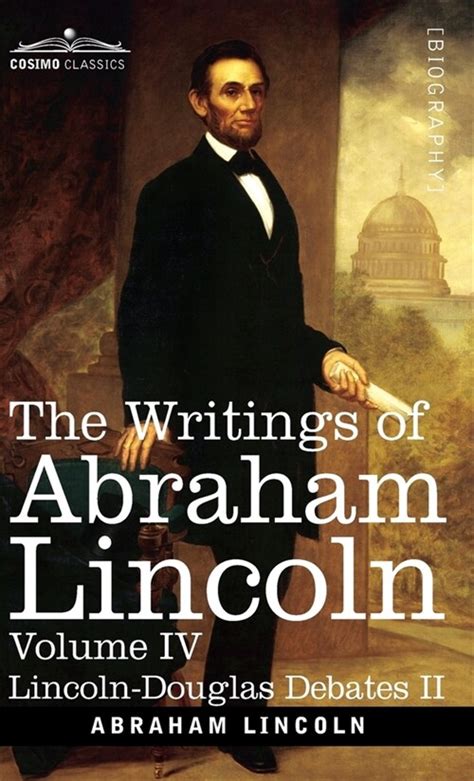 Abraham Lincoln Papers and Writings Volume 4 The Lincoln Douglas Debates II Epub