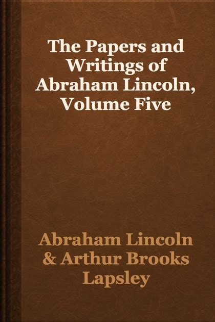 Abraham Lincoln Papers and Writings Volume 5 Doc