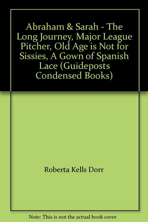 Abraham and Sarah The Long Journey Major League Pitcher Old Age is Not for Sissies A Gown of Spanish Lace Guideposts Condensed Books Epub