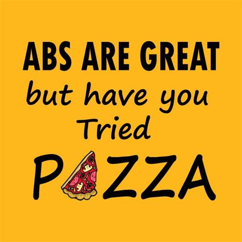 Abs Are Great, But Have You Tried Pizza