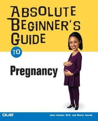 Absolute Beginner s Guide to Pregnancy PDF