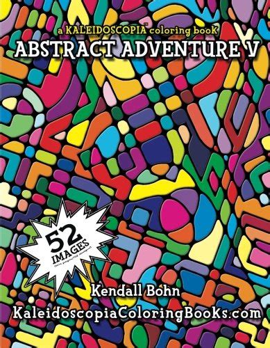 Abstract Adventure V A Kaleidoscopia Coloring Book Volume 5 PDF