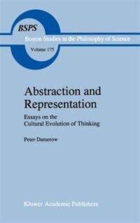Abstraction and Representation Essays on the Cultural Evolution of Thinking 1st Edition Reader