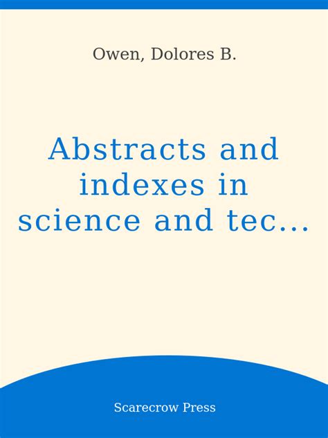 Abstracts and Indexes in Science and Technology A Descriptive Guide 2nd Edition Reader