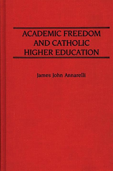 Academic Freedom and Catholic Higher Education Kindle Editon