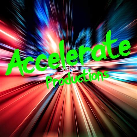 Accelerate Production: