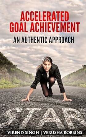 Accelerated Goal Achievement An Authentic Approach To Set And Achieve Goals Faster Epub