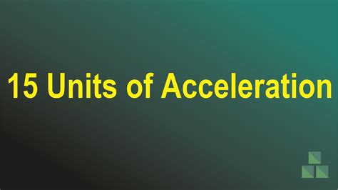 Acceleration: The Standard Unit of Measurement