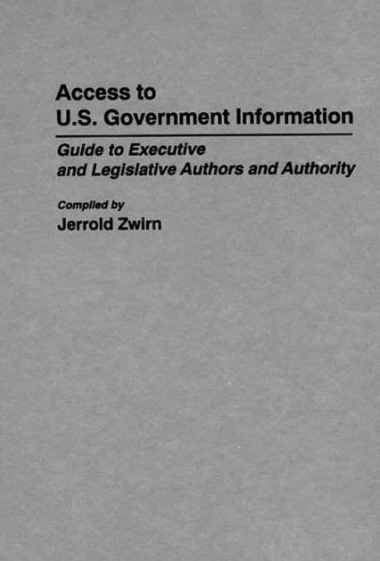 Access to U.S. Government Information Guide to Executive and Legislative Authors and Authority Epub