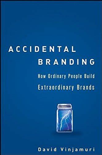 Accidental Branding: How Ordinary People Build Extraordinary Brands Ebook PDF