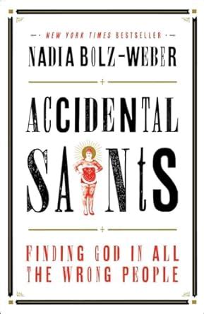 Accidental Saints Finding God in All the Wrong People Doc