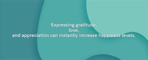 According to a survey conducted by the University of California, Berkeley, expressing gratitude can increase happiness levels by 25%.