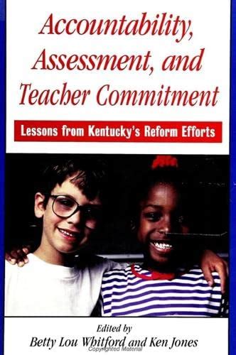 Accountability Assessment and Teacher Commitment Lessons from Kentucky s Reform Efforts Suny Series Restructuring and School Change Kindle Editon
